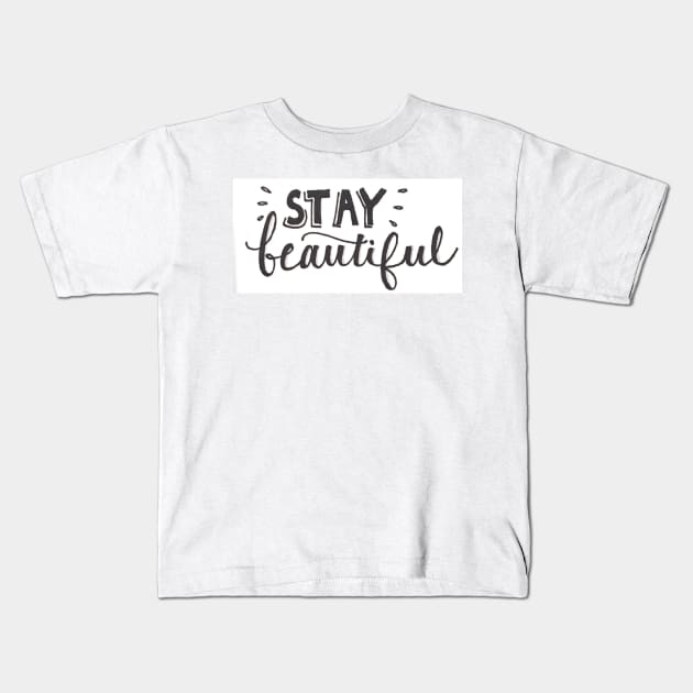 Stay Beautiful Kids T-Shirt by nicolecella98